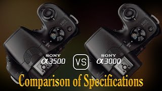 Sony A3500 vs Sony A3000 A Comparison of Specifications [upl. by Einaffyt]