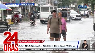 Ulan na sinabayan ng high tide nagpabaha  24 Oras [upl. by Chitkara671]