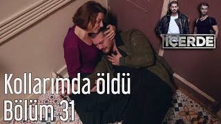 İçerde 31 Bölüm  Kollarımda Öldü [upl. by Sinegra]