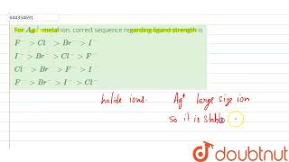 For Ag metal ion correct sequence regarding ligand strength is  12  COORDINATION COMPOUN [upl. by Marlin]