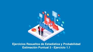 Estimación Puntual 3  Ejercicio 1 Obtención de Estimadores Insesgados [upl. by Ojiram763]