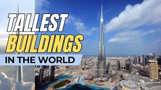 Top 10 Tallest Buildings in the World 2024 Edition  BuildWonders [upl. by Alig]