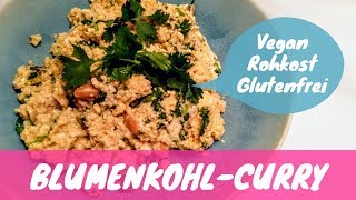 BLUMENKOHLCURRY ♥♥♥ Roh ✓ Vegan ✓ Glutenfrei ✓ [upl. by Tlevesoor378]