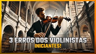 3 ERROS DOS VIOLINISTAS INICIANTES [upl. by Tiebold]