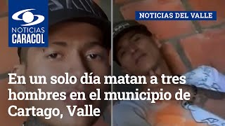 En un solo día matan a tres hombres en el municipio de Cartago Valle [upl. by Anassor85]