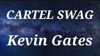 Kevin Gates  Cartel Swag  Lyrics [upl. by Arymas]