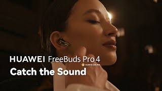 HUAWEI FreeBuds Pro 4  Catch the Sound [upl. by Nahtnanhoj584]