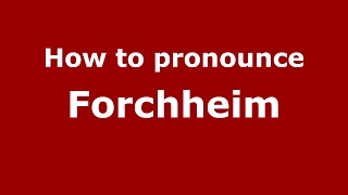 How to pronounce Forchheim GermanyGerman  PronounceNamescom [upl. by Enilasor]