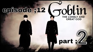 Goblin episode 12 part2Tha lonely and great god Korean drama tamil dubbed  SARANGHAECREATION [upl. by Syramad]