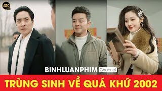 Review Phim Chàng Thanh Niên Trùng Sinh Trở Lại Năm 2002 Cứu Con Gái Khi Cái Chết Đếm Ngược [upl. by Enneiviv]