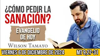 Evangelio de hoy VIERNES 6 de DICIEMBRE Mt 92731  Wilson Tamayo  Tres Mensajes [upl. by Wallraff]