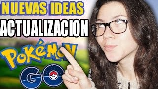 NUEVAS IDEAS PARA LA ACTUALIZACION DE POKEMON GO  SoninGame [upl. by Ardnasyl259]