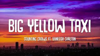 Counting Crows  Big Yellow Taxi ft Vanessa Carlton Lyrics [upl. by Naor682]