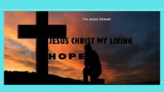 jesus Christ my living hope song with lyrics 🎵🎶✝️ [upl. by Reniti176]