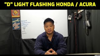 quotDquot LIGHT FLASHING  BLINKING ON DASHBOARD FOR HONDA AND ACURA [upl. by Breanne207]