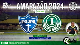 ORATÓRIO X INDEPENDENTE  SEMIFINAL AMAPAZÃO SICRED 2024  AO VIVO COM IMAGEM [upl. by Shaffer]