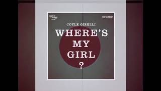 Coyle Girelli  Wheres My Girl Official Audio [upl. by Kentiga]