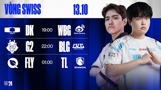 DK vs WBG BO3  G2 vs BLG BO3  FLY vs TL BO3  CKTG 2024  Vòng Swiss  13102024 [upl. by Llerdnad312]