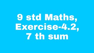 9 std Maths Exercise 42 7 th sum [upl. by Anelah53]