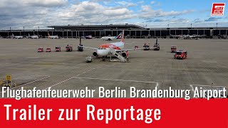 Flughafenfeuerwehr Berlin Brandenburg Airport BER  Trailer zur Reportage [upl. by Plate]