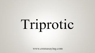 How To Say Triprotic [upl. by Lebazi]