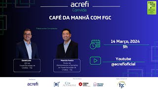 LIVE ACREFI  Café da Manhã com FGC  Março2024 [upl. by Anitnatsnoc]