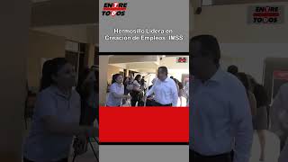 Hermosillo Lidera en Creación de Empleos IMSS [upl. by Ennovart]