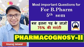 Most Important Questions of PharmacognosyII 5th Sem  Important Topics  Sure Success  Anurag [upl. by Nolrac582]