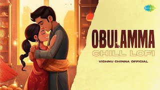 Obulamma  Chill Lofi  Sathya Yamini PVNS Rohit  Vishnu Chinna Official  M M Keeravaani [upl. by Erich118]