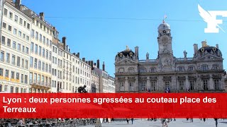 Lyon  deux personnes agressées au couteau place des Terreaux [upl. by Adis]