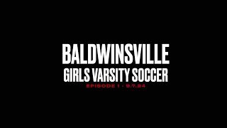 Baldwinsville Girls Varsity Soccer 2024 Episode 1 [upl. by Ballou436]