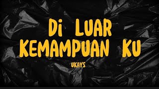 DI LUAR KEMAMPUAN KU  UKAYS KARAOKE🎼 [upl. by Eward]