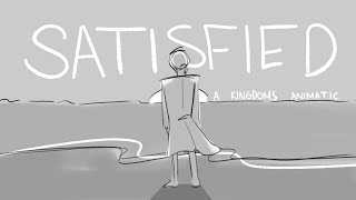 SATISFIED  THE KINGDOMS ANIMATIC [upl. by Pompea]