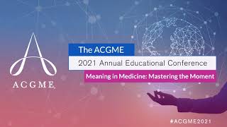 ACGME 2021 Annual Educational Conference [upl. by Mafala]