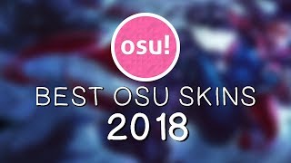 The Best Osu Skins 2018 [upl. by Yonina]