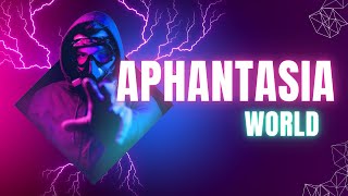 Aphantasia World Part One [upl. by Adnola147]