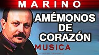 Marino  Amemonos De Corazon musica [upl. by Ot]