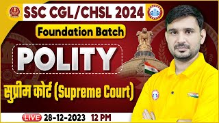 SSC CGL amp CHSL 2024 SSC CHSL Polity Class Supreme Court Polity Class SSC Foundation Batch Polity [upl. by Leummas]