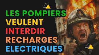 Maintenant Les Pompiers Veulent Interdir Les Recharges Électriques [upl. by Chaffin83]