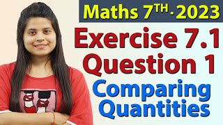 Q 1 Ex 71  Comparing Quantities  Chapter 7  Maths Class 7th  NCERT New Syllabus 2023 CBSE [upl. by Hescock]