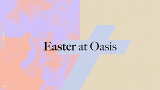 Easter at Oasis 2024 [upl. by Lanna302]