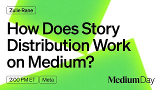 How Does Story Distribution Work on Medium  Zulie Rane  Medium Day 2024 [upl. by Adim]