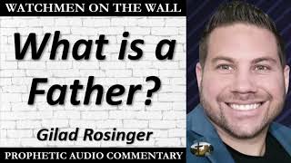 “What is a Father” – Powerful Prophetic Encouragement from Gilad Rosinger [upl. by Tacklind]