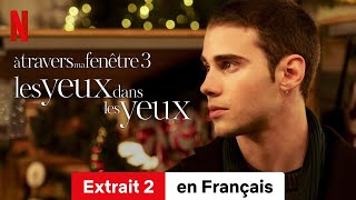 À travers ma fenêtre 3  Les yeux dans les yeux Extrait 2  BandeAnnonce en Français  Netflix [upl. by Corliss]