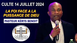 Predication 14 juillet 2024  Pasteur Kerys Benoit  La foi face à la Puissance de Dieu [upl. by Okiman811]