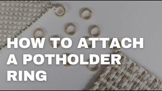 HOW TO ATTACH A POTHOLDER RING Potholder Loom [upl. by Dnalwor]