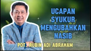 Ucapan Syukur Mengubahkan Nasib Khotbah Pdt Rubin Adi Abraham [upl. by Ellac]