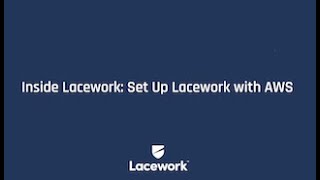 Inside Lacework Set Up Lacework with AWS [upl. by Warde]