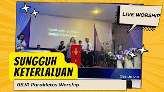 GSJA Parakletos Worship  Sungguh Keterlaluan Live Worship [upl. by Barris]