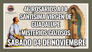 46 ROSARIOS A LA VIRGEN DE GUADALUPE MISTERIOS GOZOSOS  GUADALUPANO  SÁBADO 04 DE NOVIEMBRE 2023 [upl. by Sherburn]